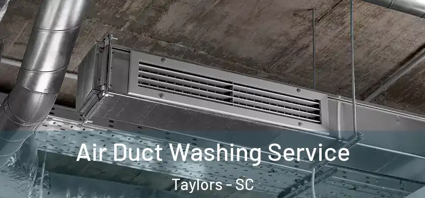  Air Duct Washing Service Taylors - SC