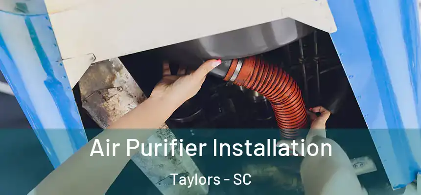  Air Purifier Installation Taylors - SC