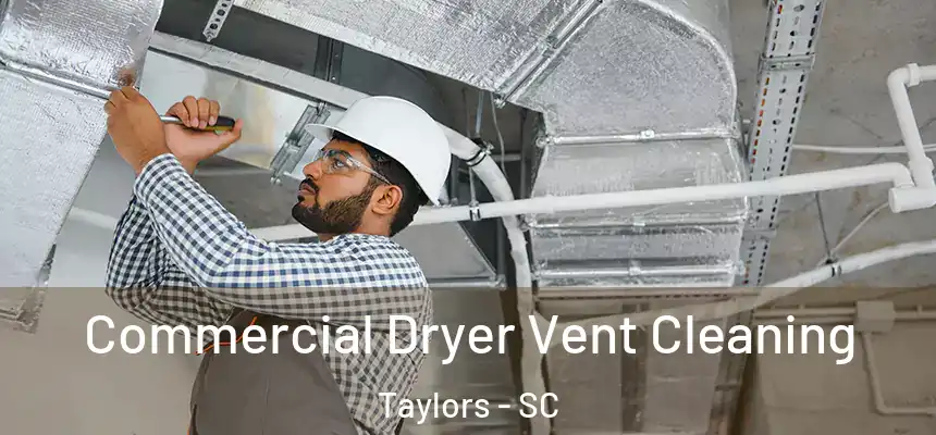  Commercial Dryer Vent Cleaning Taylors - SC