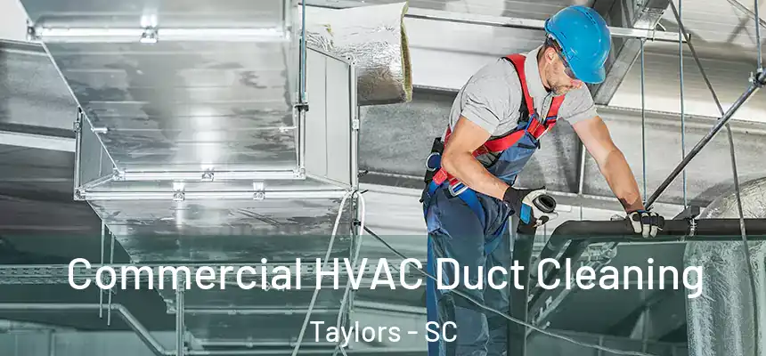 Commercial HVAC Duct Cleaning Taylors - SC