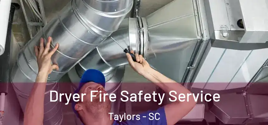  Dryer Fire Safety Service Taylors - SC