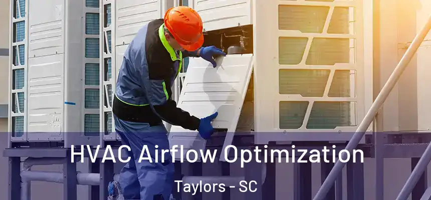  HVAC Airflow Optimization Taylors - SC