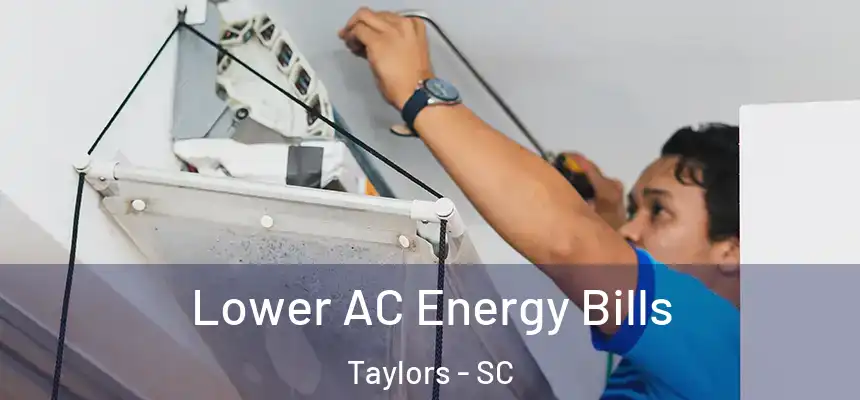  Lower AC Energy Bills Taylors - SC