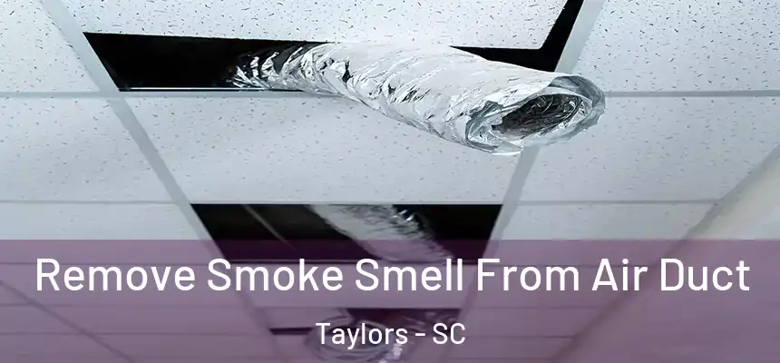  Remove Smoke Smell From Air Duct Taylors - SC