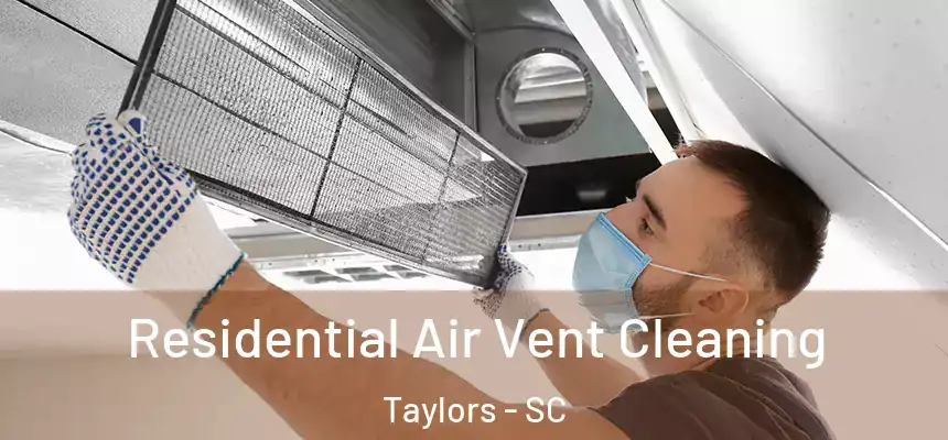  Residential Air Vent Cleaning Taylors - SC